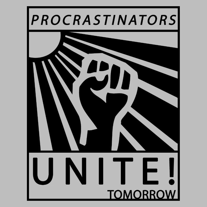 Procrastinators Unite Tomorrow Lazy His Gift