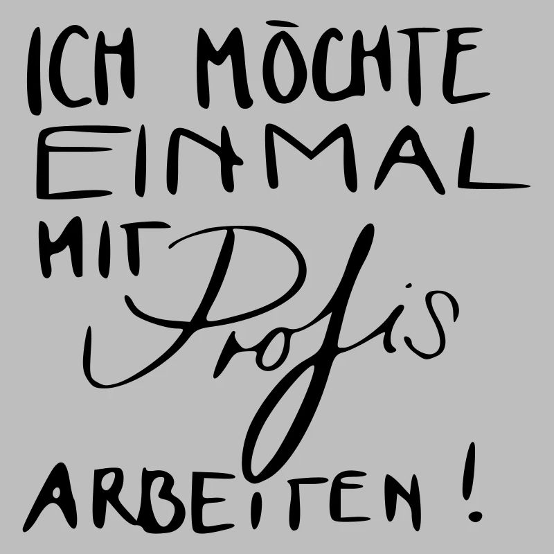 Ich möchte einmal mit Profis arbeiten!