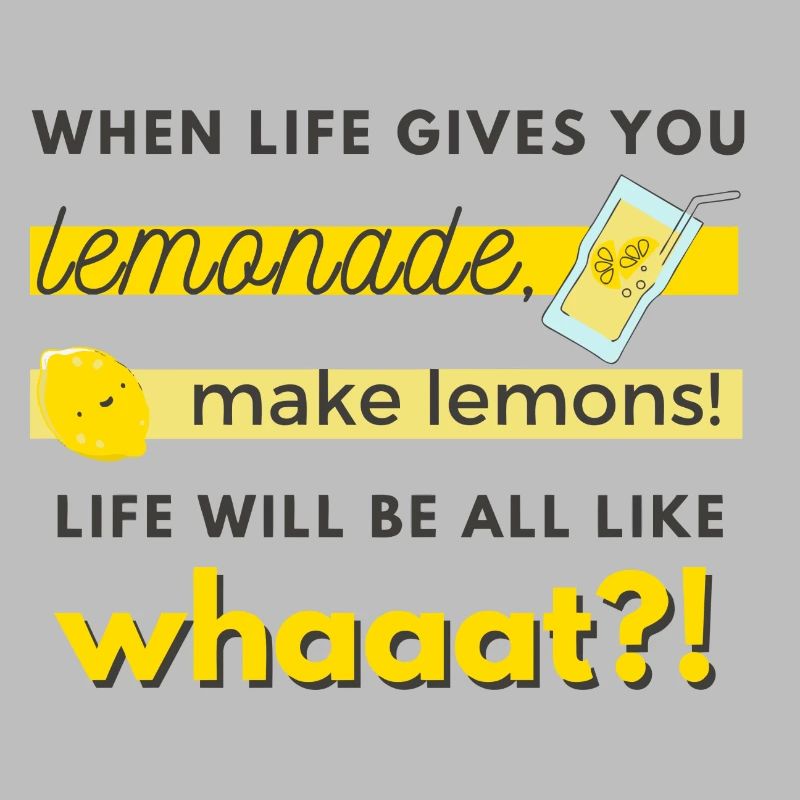 make lemons!