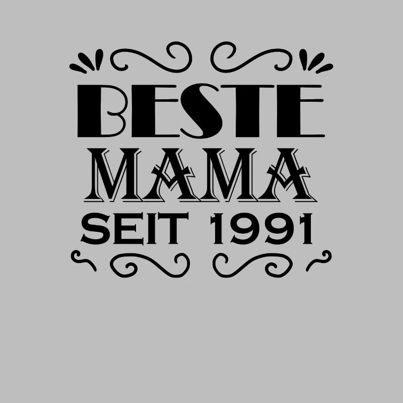 Beste Mama seit 1991 - Beste Mutter seit 1991
