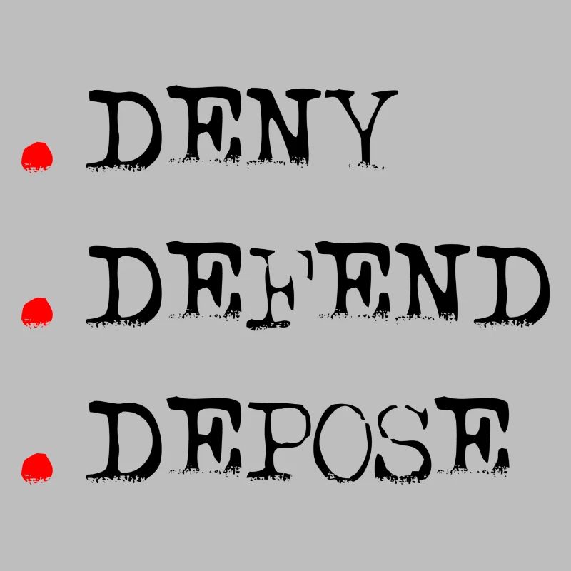 Deny Defend Depose