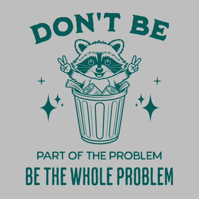 Don't Be Part of the Problem Be The Whole Problem