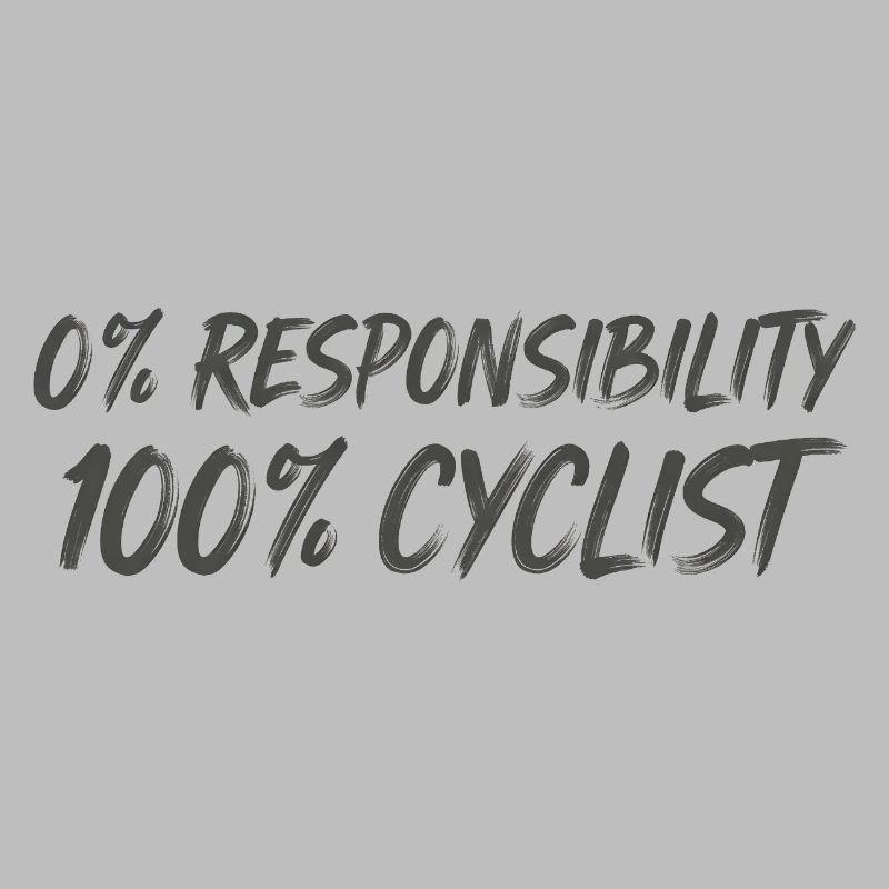 0% Responsibility 100% Cyclists
