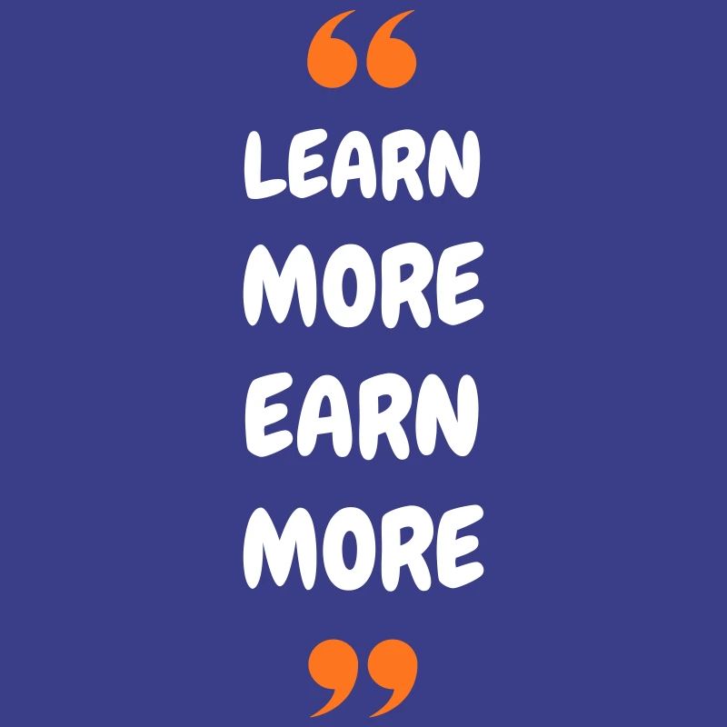 Learn More Earn More