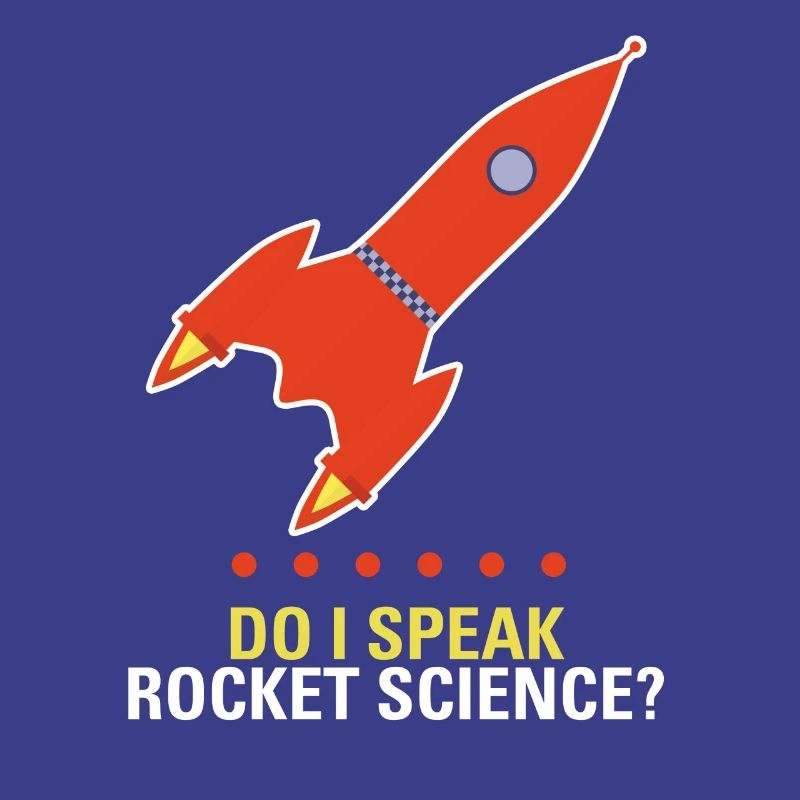do I speak rocket science rocket science