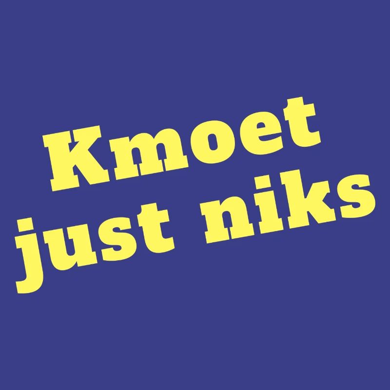 Kmoet just nothing, Dialecte anversois Chemises