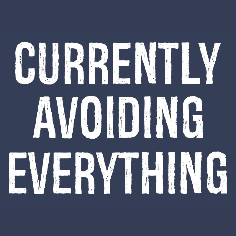 currently avoiding everything