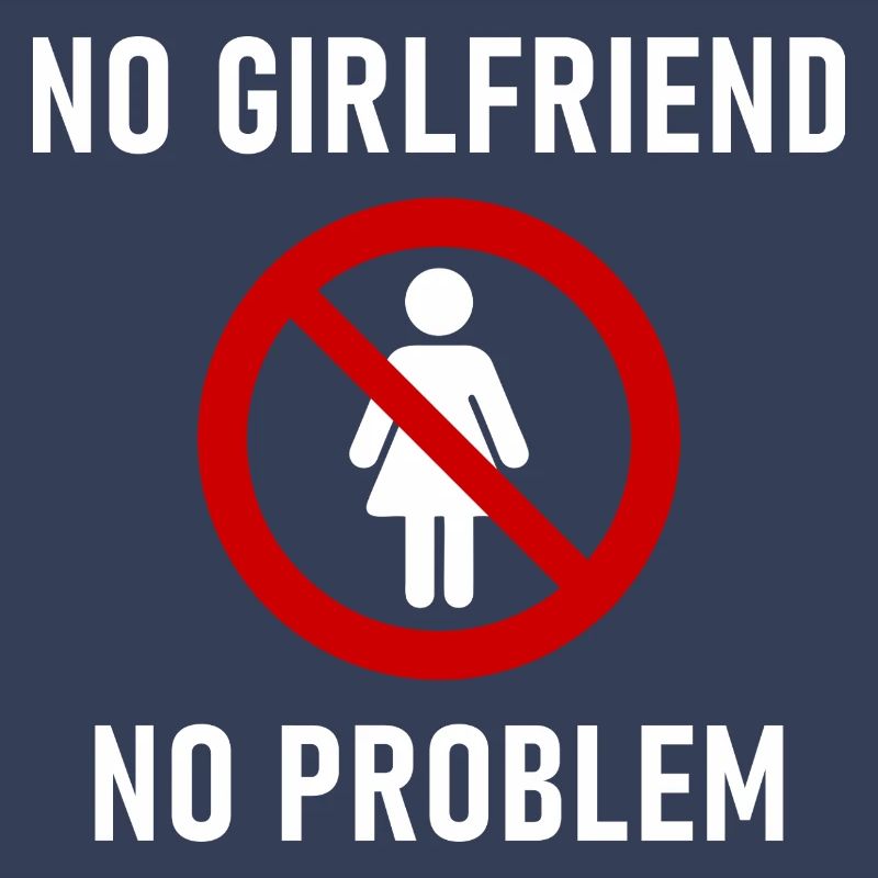No Girlfriend No Problem