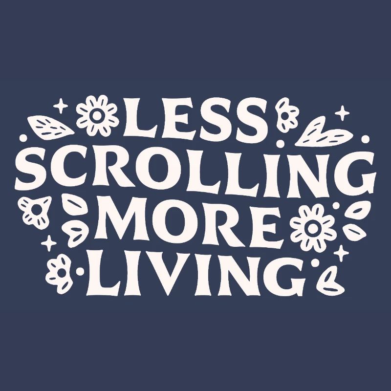Stop scrolling doomscrolling offline quotes