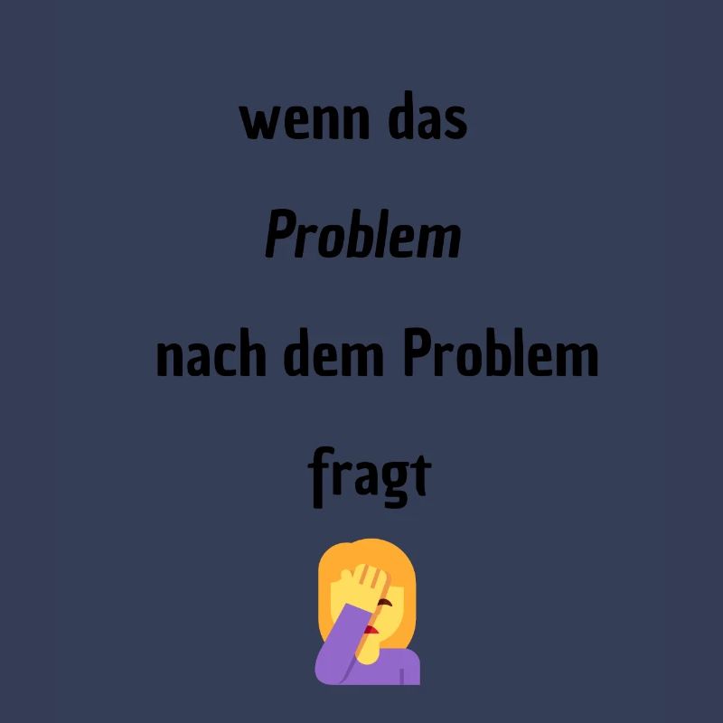 Wenn das Problem nach dem Problem Fragt