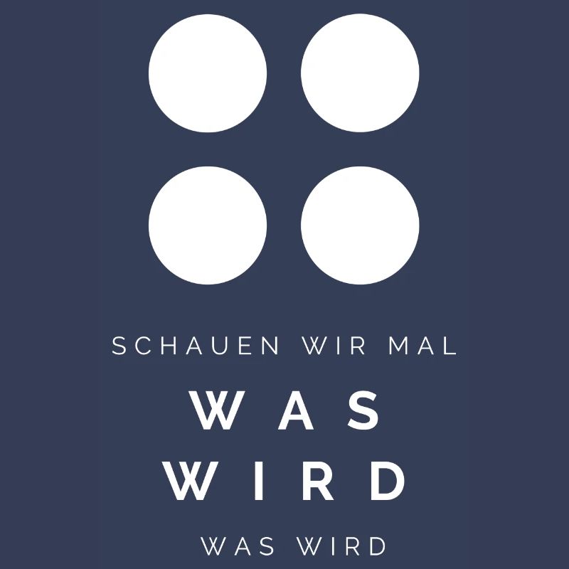 Schauen wir mal was wird - was wird