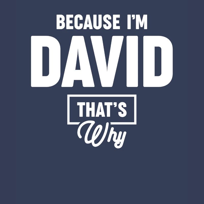 Because I'm David That's Why - Name David