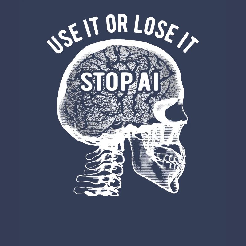 Use it or lose it, Artificial Intelligence, Stop AI