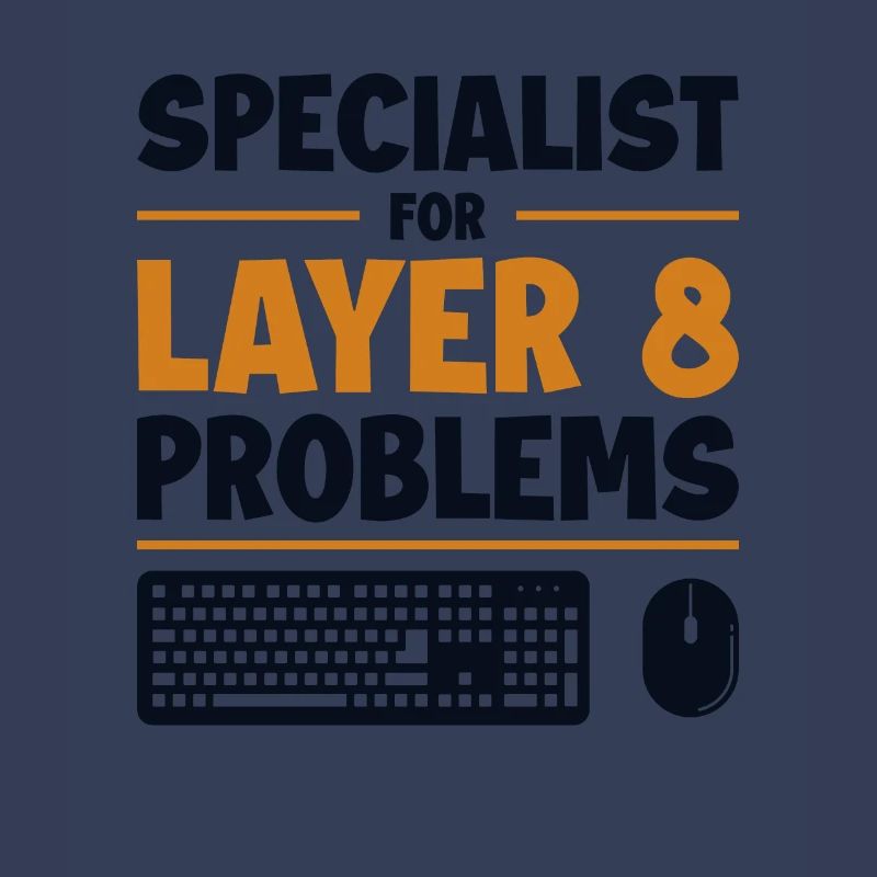Specialist For Layer 8 Problems Admin