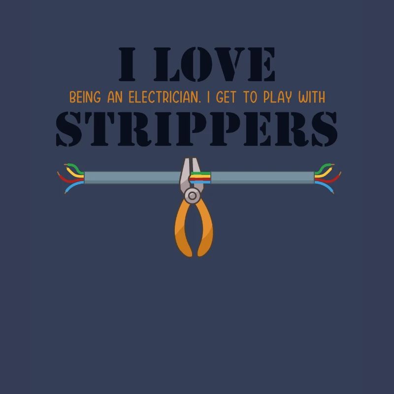 I love Strippers Electronics Technician Electrical Engineer