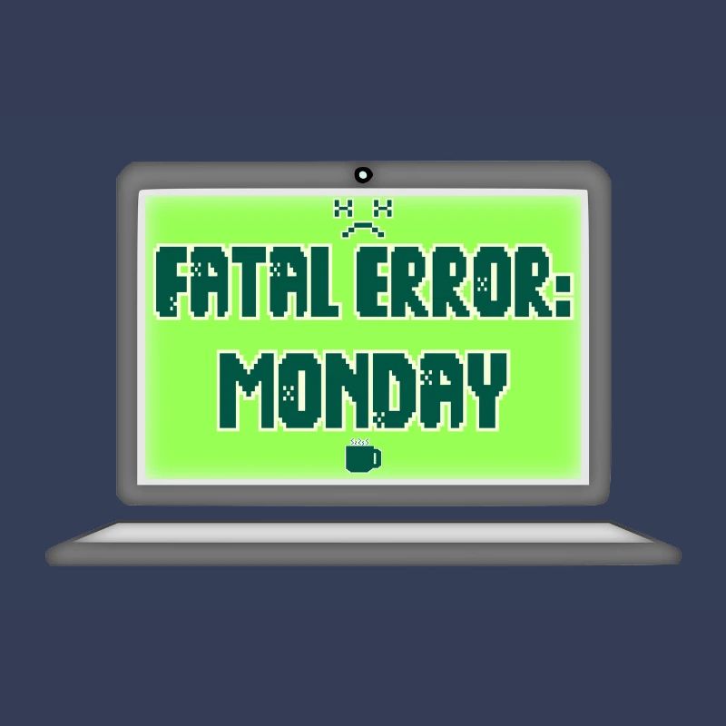 Fatal Error I Hate Mondays Geek Tech Sarkastisch