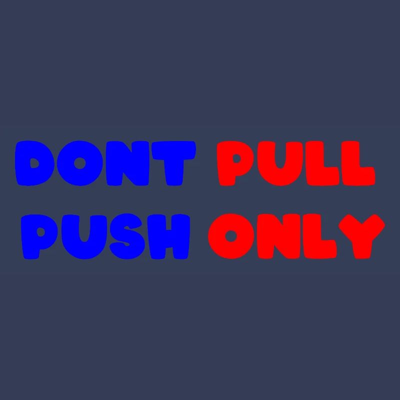 Dont pull push only / Dont push pull only