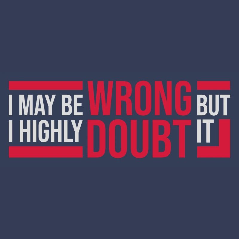 I may be wrong