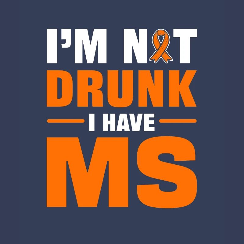 I'm Not Drunk I Have MS Multiple Sclerosis