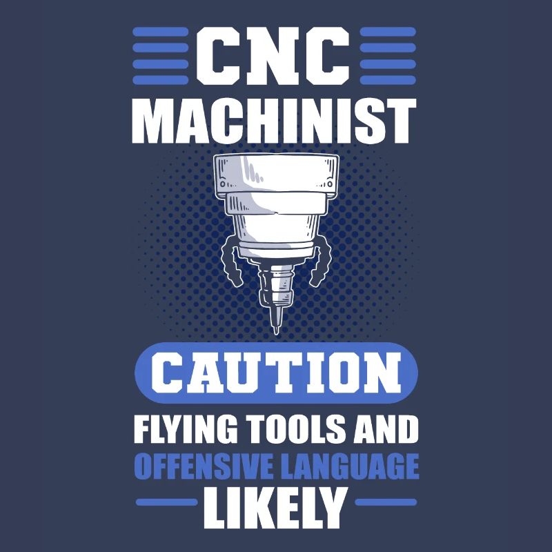 CNC Machinist Caution Flying Tools CNC Operator