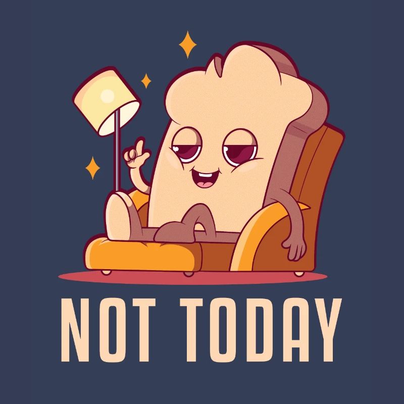 Not Today Bread Maker Bread Dough Bread Queen