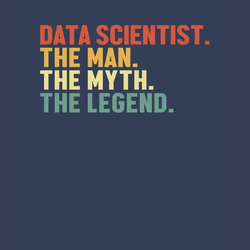 Data Scientist Man Myth Legend Data Analyst Data