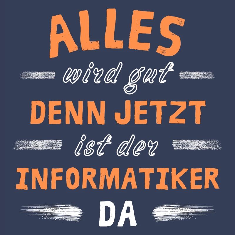 Alles wird gut denn jetzt ist der Informatiker da