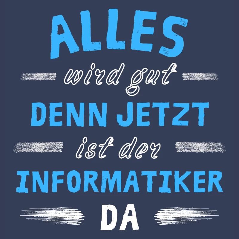 Alles wird gut denn jetzt ist der Informatiker da