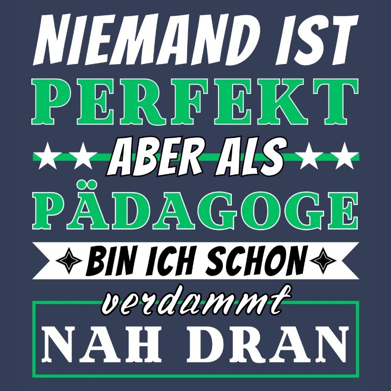 Niemand ist Perfekt - Pädagogen sind nah dran