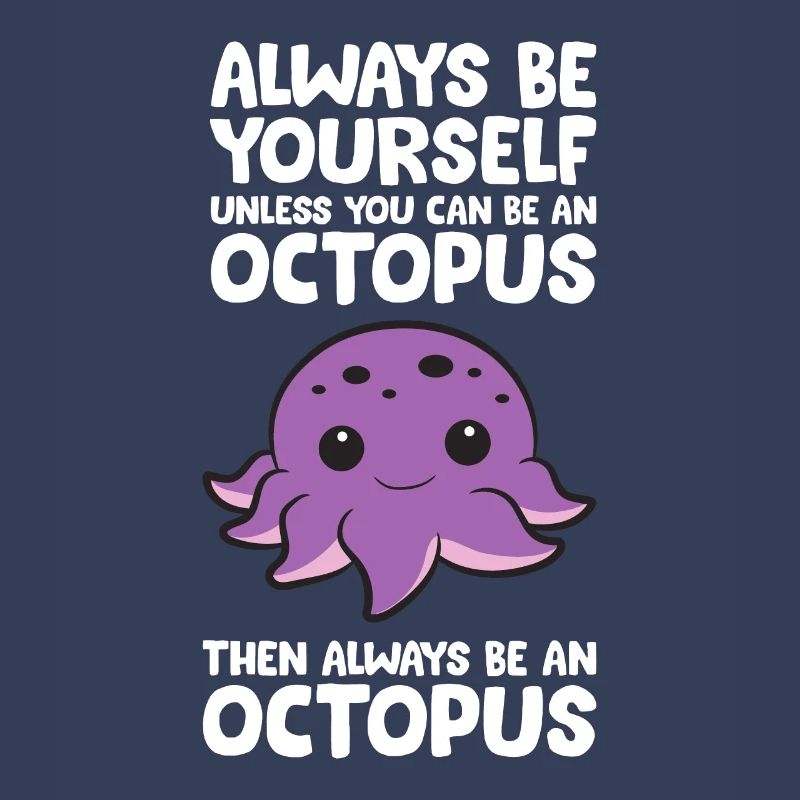 Sei immer du selbst, es sei denn, du kannst ein Oktopus sein