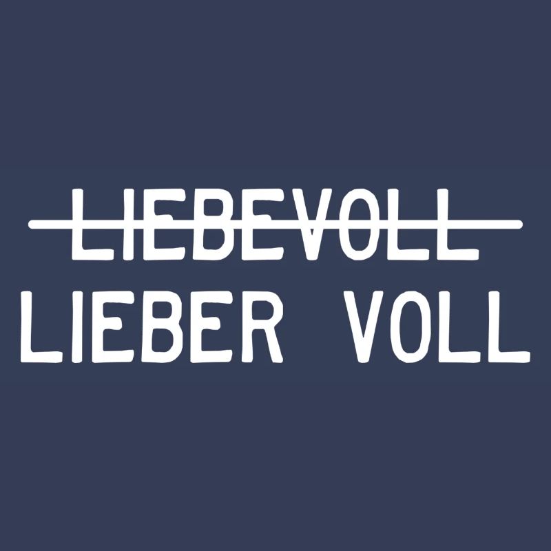 Liebevoll oder lieber voll?
