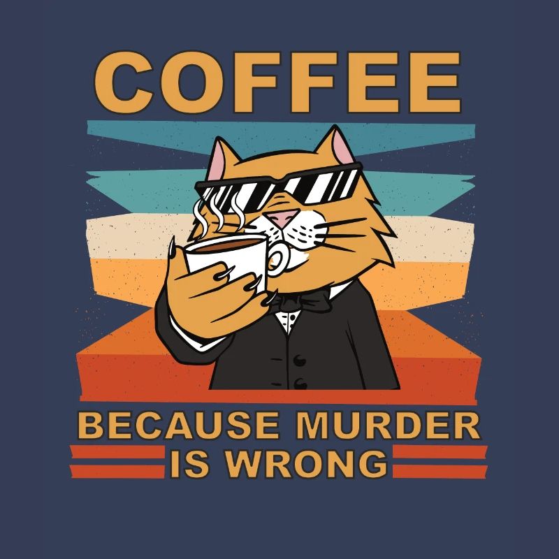 Coffee because murder is wrong lustiger spruch