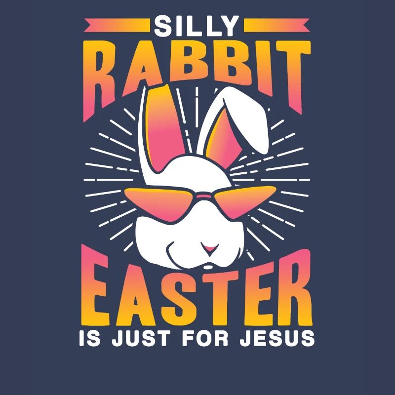 Stupid Rabbit Easter Is Easter Only For Jesus Easter