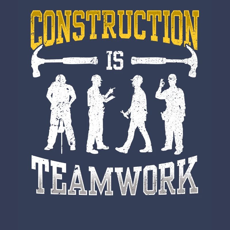 Construction work is teamwork Teamwork Construction Construction site