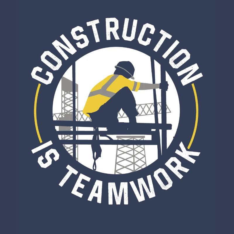 Construction work is teamwork Construction Teamwork Construction site