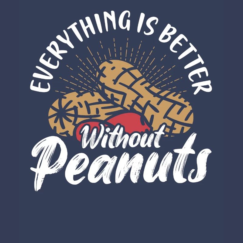 Everything Is better Without Peanuts Awareness Nut