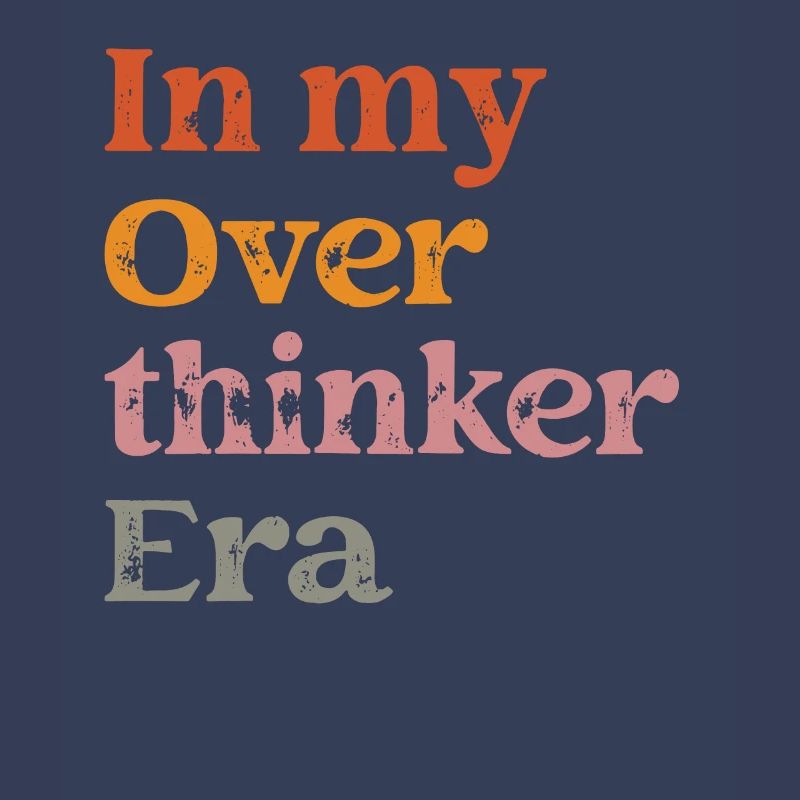 Dans mon ère Overthinker Overthink