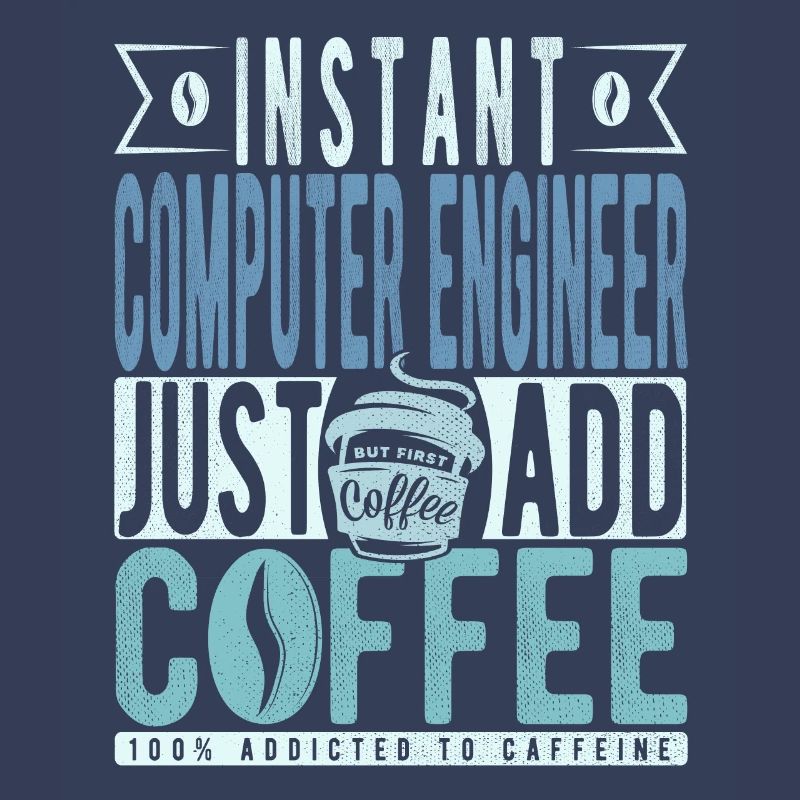 Instant Computer Engineer Just Add Coffee