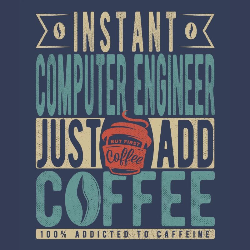 Instant Computer Engineer Just Add Coffee