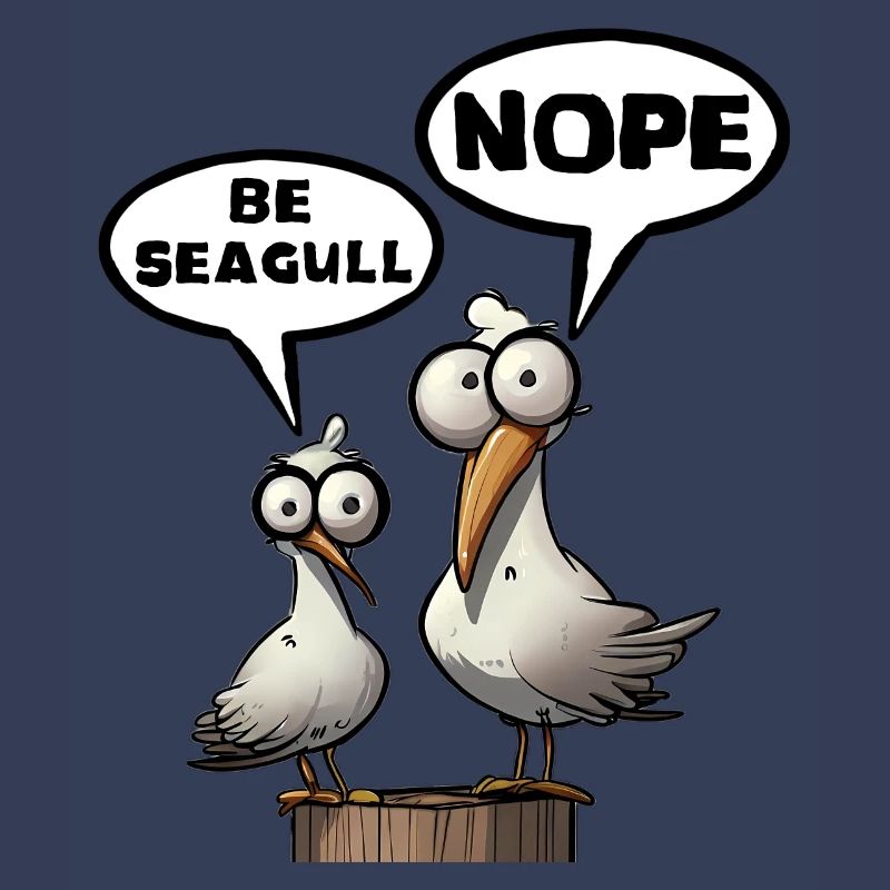 Sei Möwe Scheiss drauf Spruch Be Seagull Nope