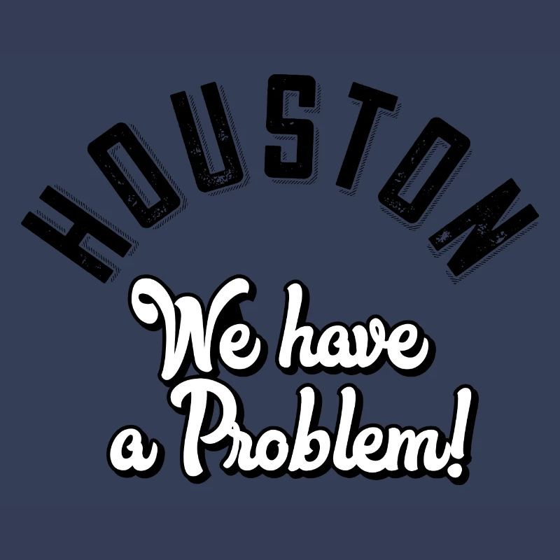 Houston we have a problem