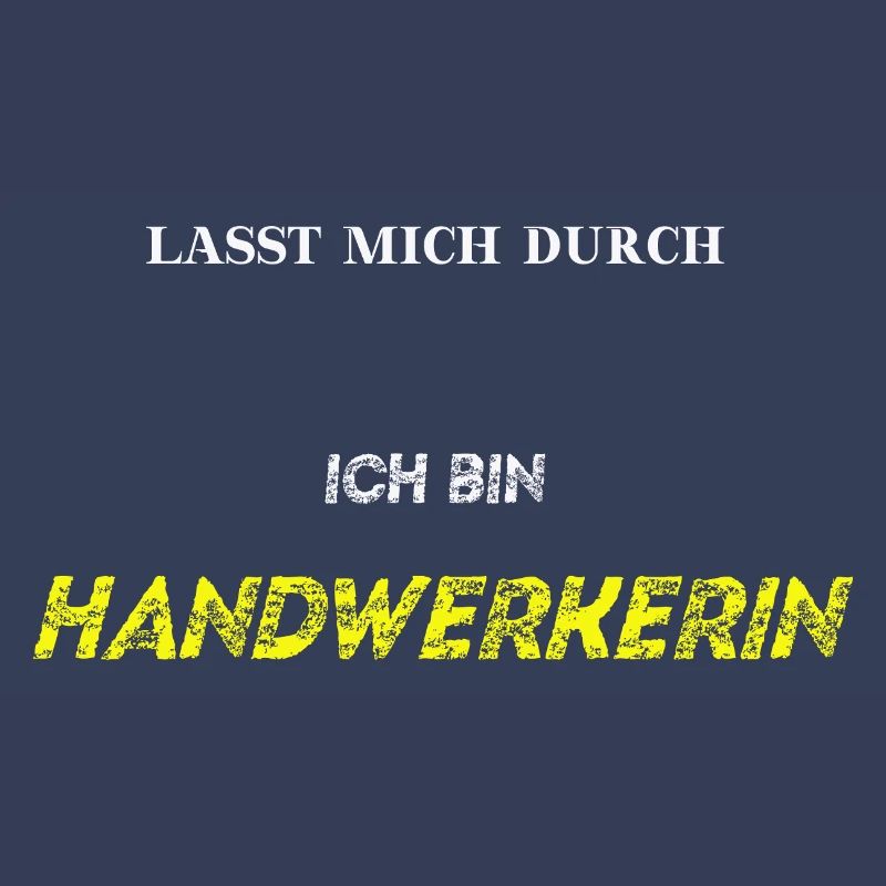 Lasst mich durch ich bin Handwerkerin Geschenkidee