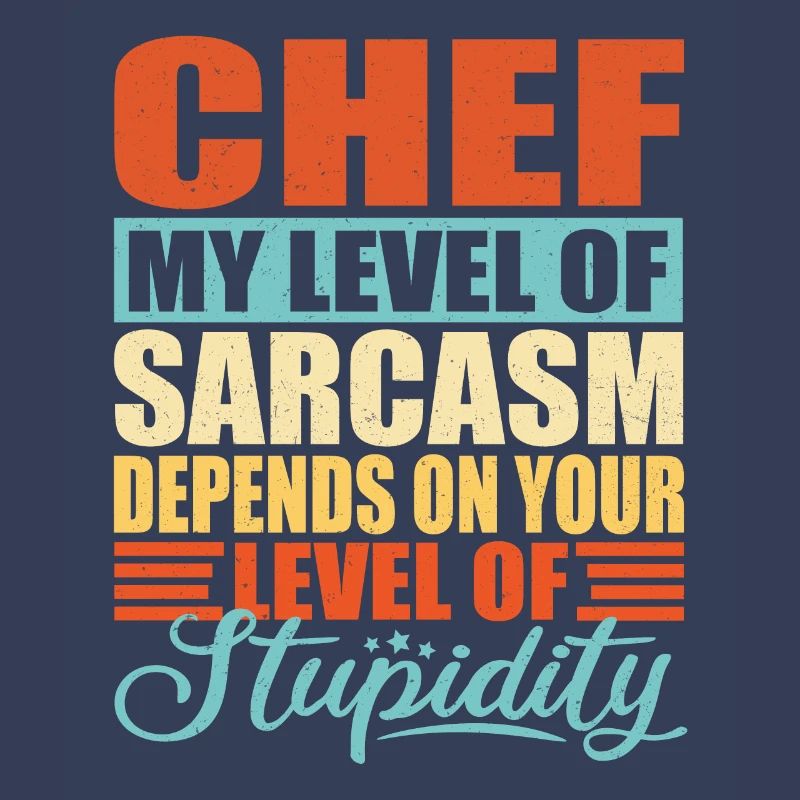 Chef sarcasm Funny Chef Chef
