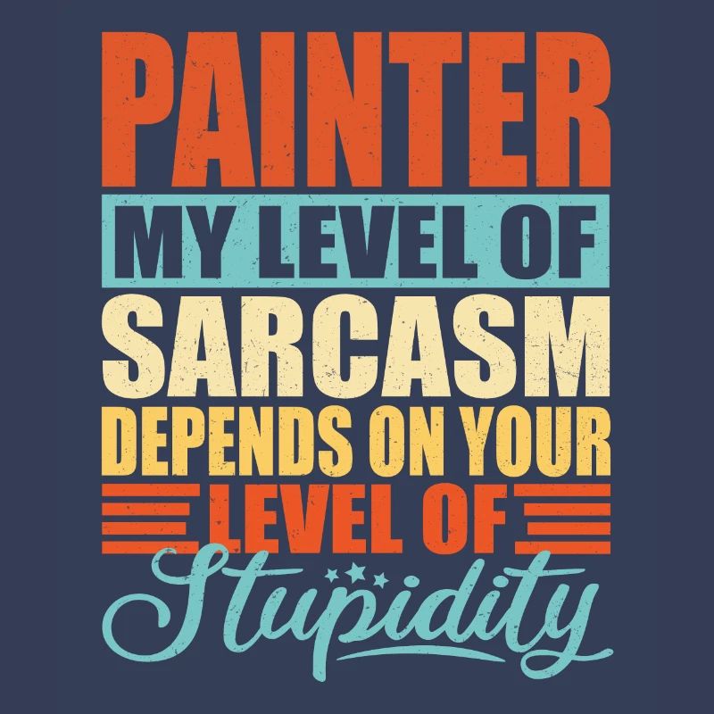 Painter sarcasm Funny Painter