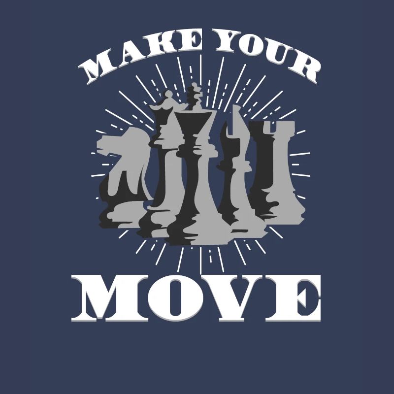 MAKE YOUR MOVE - Make your move - Chess