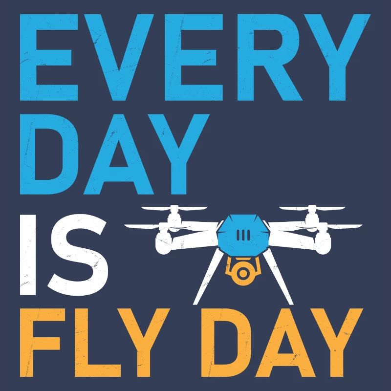 Every Day Is Fly Day Drone Pilot RC Flight