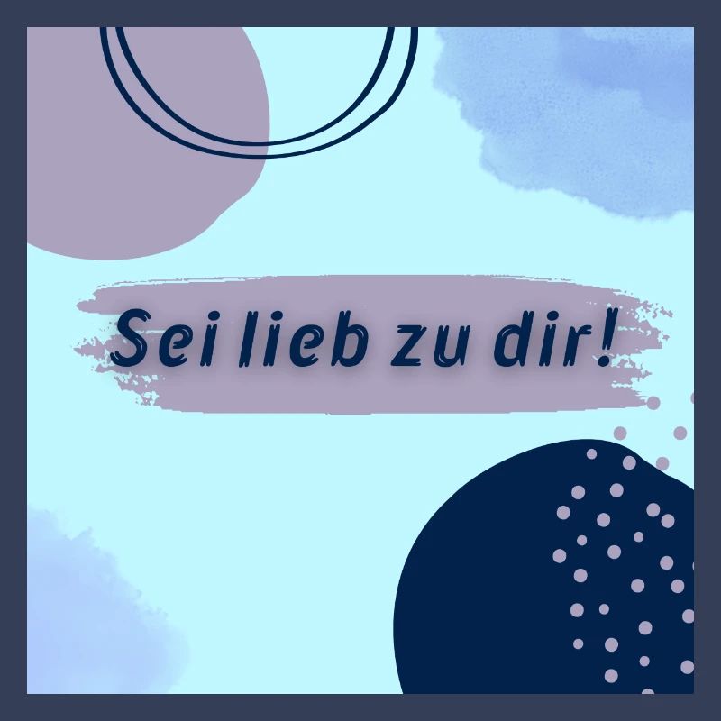 Sei lieb zu dir