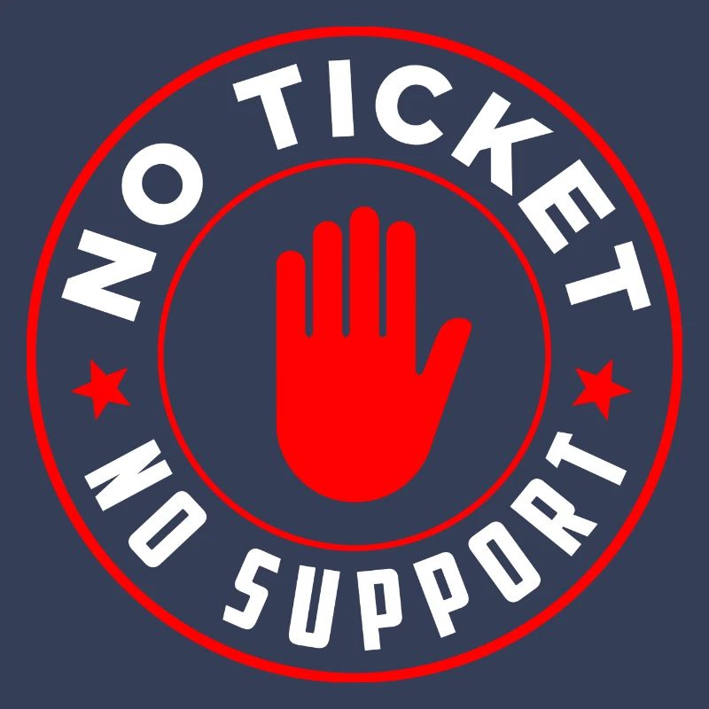 No Ticket No Support Computer Scientist IT Administrator