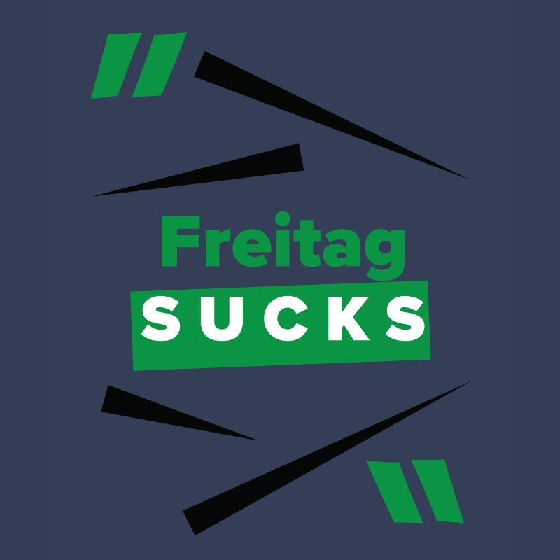 Friday sucks oder ist Friday Dein Lieblingstag?