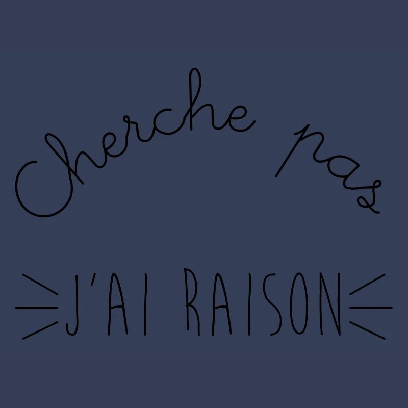 Cherche pas j'ai raison